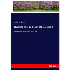 Novels and Tales by the Earl of Beaconsfield, Belletristik von Benjamin Disraeli