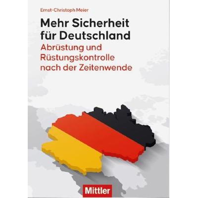 Mehr Sicherheit für Deutschland, Taschenbuch von Ernst-Christoph Meier, Mittler in Maximilian Verlag GmbH & Co. KG, 978-3-8132-1132-0