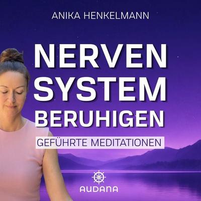 Anika Henkelmann - Nervensystem beruhigen - Anika Henkelmann, Audio, 9783966251167