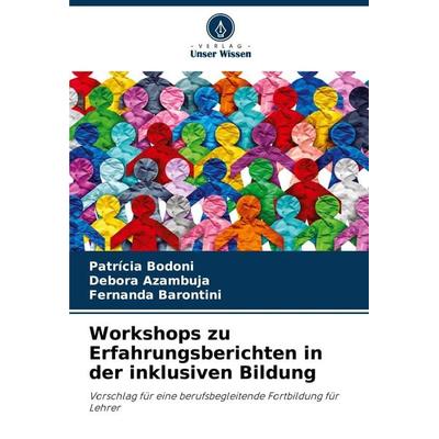 Workshops zu Erfahrungsberichten in der inklusiven Bildung, Taschenbuch von Patrícia Bodoni,Debora Azambuja,Fernanda Barontini, Verlag Unser Wissen,