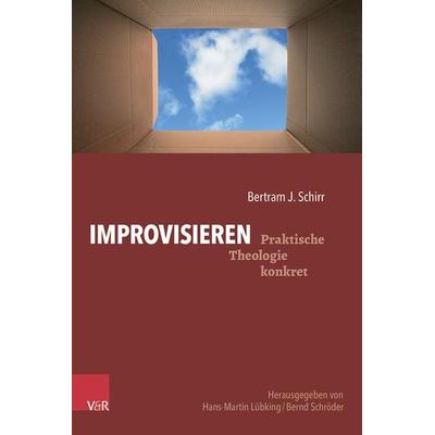 Improvisieren, Taschenbuch von Bertram J. Schirr, Vandenhoeck + Ruprecht, 978-3-525-60034-4