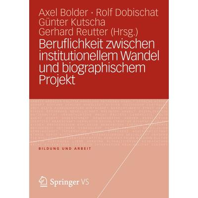 Beruflichkeit zwischen institutionellem Wandel und biographischem Projekt, Taschenbuch von , VS Verlag für Sozialwissenschaften, 978-3-531-19622-0