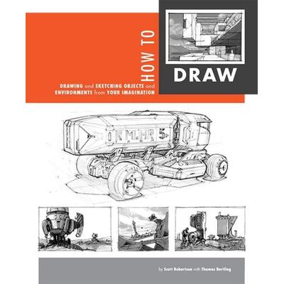 How to Draw: Drawing and Sketching Objects and Environments from Your Imagination, Gebundene Ausgabe von Scott Robertson,Thomas Bertling, Pan