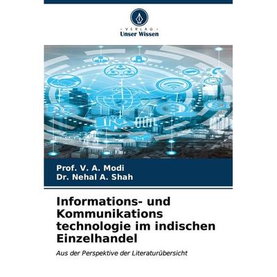 Informations- und Kommunikations technologie im indischen Einzelhandel, Taschenbuch von V. A. Modi,Nehal A. Shah, Verlag Unser Wissen,