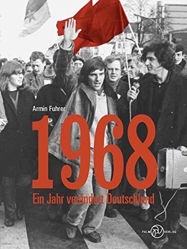 Armin Fuhrer - 1968: Ein Jahr verändert Deutschland - Preis vom 17.10.2026 19:25:27 h