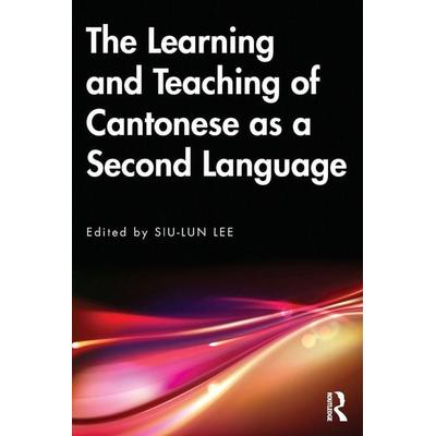 The Learning and Teaching of Cantonese as a Second Language, Taschenbuch von Siu-Lun (The Chinese University of Hong Kong, Lee, Taylor and Francis,