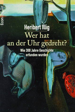 Heribert Illig - Wer hat an der Uhr gedreht? Wie 300 Jahre Geschichte erfunden wurden. - Preis vom 07.10.2026 11:45:10 h