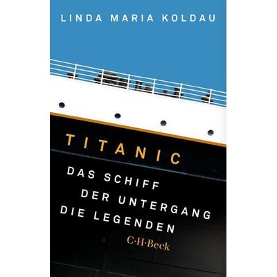 Titanic, Taschenbuch von Linda Maria Koldau, C.H. Beck, 978-3-406-84048-7