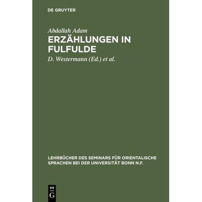 Erzählungen in Fulfulde, Gebundene Ausgabe von Abdallah Adam, De Gruyter Oldenbourg, 978-3-11-099385-1