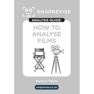 The SnapRevise Analysis Guides: How To Analyse Films, Taschenbuch von , Miralo Education Group, 978-1-917424-05-9