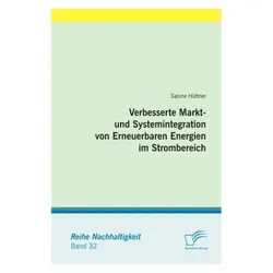 Verbesserte Markt- und Systemintegration von Erneuerbaren Energien im Strombereich, Fachbücher von Sabine Hüttner