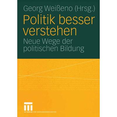 Politik besser verstehen, Taschenbuch von Georg Weisseno, VS Verlag für Sozialwissenschaften, 978-3-531-14671-3