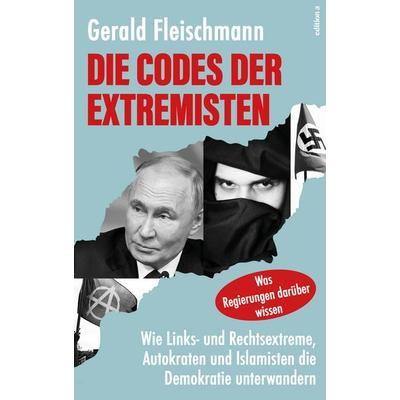 Die Codes der Extremisten, Gebundene Ausgabe von Gerald Fleischmann, Edition a, 978-3-99001-818-7