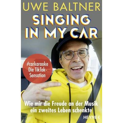 Singing in my Car, Taschenbuch von Uwe Baltner, Heyne