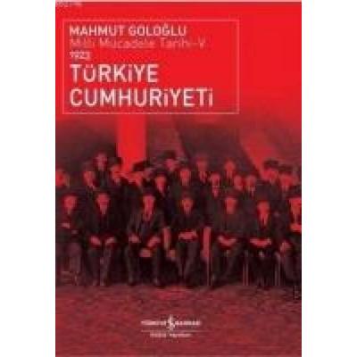 Milli Mücadele Tarihi 5 - Türkiye Cumhuriyeti 1923, Taschenbuch von Mahmut Gologlu, Türkiye Is Bankasi Kültür Yayinlari