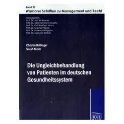 Die Ungleichbehandlung von Patienten im deutschen Gesundheitssystem, Fachbücher von Sarah Meier, Christin Brillinger