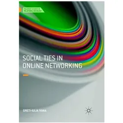 Social Ties in Online Networking, Fachbücher von Greti-Iulia Ivana