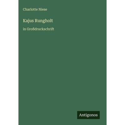 Kajus Rungholt, Gebundene Ausgabe von Charlotte Niese, Antigonos Verlag, 978-3-566-03813-7