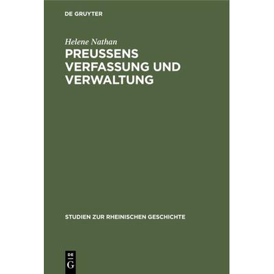 Preussens Verfassung und Verwaltung, Gebundene Ausgabe von Helene Nathan, De Gruyter, 978-3-11-130946-0