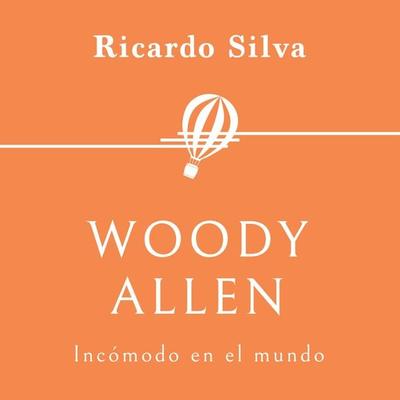 Woody Allen. Incómodo en el mundo - Ricardo Silva, Audio, 9789179732042