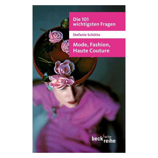 Beck C.H. Die 101 wichtigsten Fragen: Mode, Fashion, Haute Couture (Deutsch, Stefanie Schütte, 2011) (15906059)