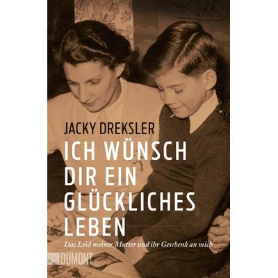 Ich wünsch dir ein glückliches Leben, Taschenbuch von Jacky Dreksler, DuMont Buchverlag