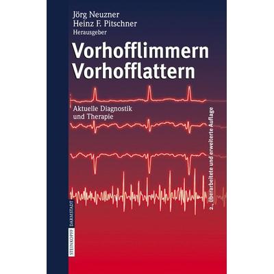 Vorhofflimmern Vorhofflattern, Gebundene Ausgabe von Jörg Neuzner,Heinz F. Pitschner, Steinkopff, 978-3-7985-1506-2