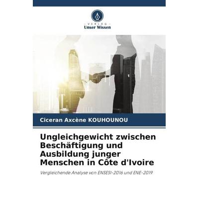 Ungleichgewicht zwischen Beschäftigung und Ausbildung junger Menschen in Côte d'Ivoire; Taschenbuch von Ciceran Axcène Kouhounou, Verlag Unser Wissen,