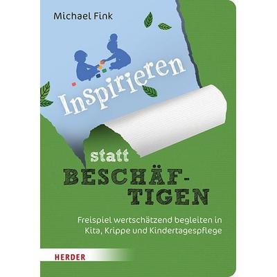 Inspirieren statt beschäftigen, Taschenbuch von Michael Fink, Herder, 978-3-451-03634-7