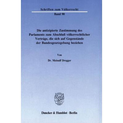 Die antizipierte Zustimmung des Parlaments zum Abschluß völkerrechtlicher Verträge, die sich auf Gegenstände der Bundesgesetzgebung beziehen.,