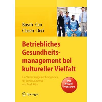 Betriebliches Gesundheitsmanagement bei kultureller Vielfalt, Taschenbuch von Christine Busch,Patrizia Cao,Julia Clasen,Nicole Deci, Springer Berlin,