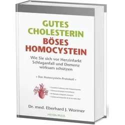 Gutes Cholesterin - Böses Homocystein, Ratgeber von Dr. med. Eberhard J. Wormer, Eberhard J. Wormer