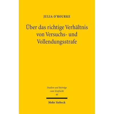 Über das richtige Verhältnis von Versuchs- und Vollendungsstrafe, Taschenbuch von Julia O'Rourke; Mohr Siebeck, 978-3-16-163638-7