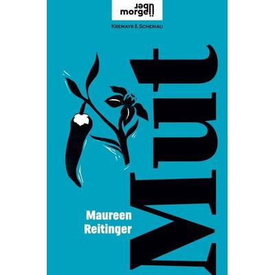 Mut, Gebundene Ausgabe von Maureen Reitinger, Kremayr & Scheriau, 978-3-218-01454-0