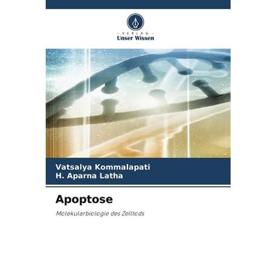 Apoptose, Taschenbuch von Vatsalya Kommalapati,H. Aparna Latha, Verlag Unser Wissen, 978-620-9-78360-9
