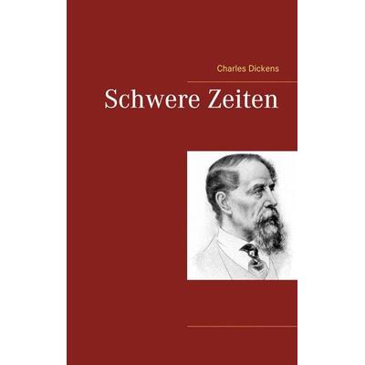 Schwere Zeiten, Taschenbuch von Charles Dickens, BoD – Books on Demand, 978-3-7460-3804-9
