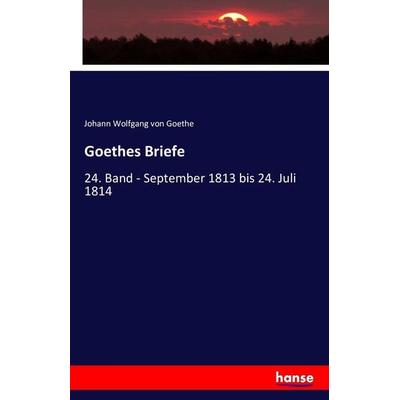 Goethes Briefe, Taschenbuch von Johann Wolfgang von Goethe, Hansebooks, 978-3-7428-0389-4