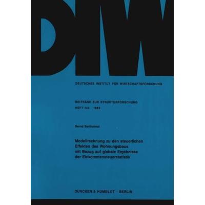 Modellrechnung zu den steuerlichen Effekten des Wohnungsbaus mit Bezug auf globale Ergebnisse der Einkommensteuerstatistik., Taschenbuch von Bernd