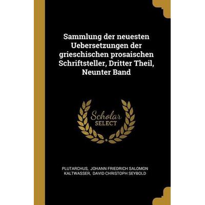Sammlung Der Neuesten Uebersetzungen Der Grieschischen Prosaischen Schriftsteller, Dritter Theil, Neunter Band, Taschenbuch von , Creative Media