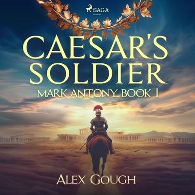 Caesar's Soldier: The Mark Antony Roman Adventure - Alex Gough, Audio, 9788727133539