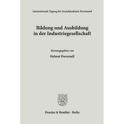Bildung und Ausbildung in der Industriegesellschaft., Taschenbuch von , Duncker & Humblot, 978-3-428-00120-0