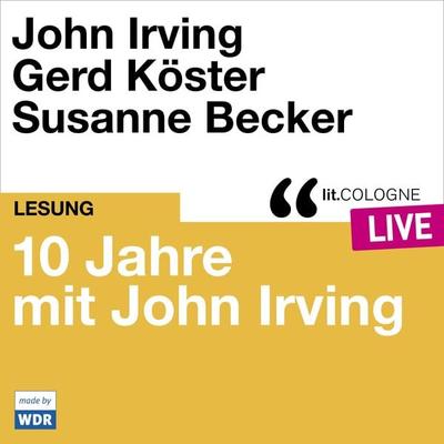 10 Jahre lit.COLOGNE mit John Irving - John Irving, Audio, 4066004313238