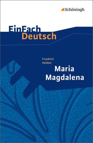 Yomb May - EinFach Deutsch Textausgaben: Friedrich Hebbel: Maria Magdalena: Gymnasiale Oberstufe - Preis vom 13.10.2026 11:25:28 h