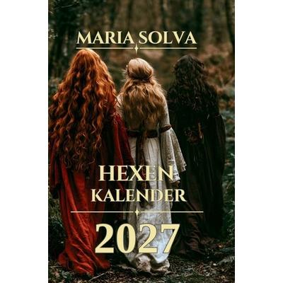 Hexen - Kalender 2027 für Priesterinnen, Hexen und Zauberfrauen, Taschenbuch von Maria Solva, Maria Solva, 978-94-039-3347-4