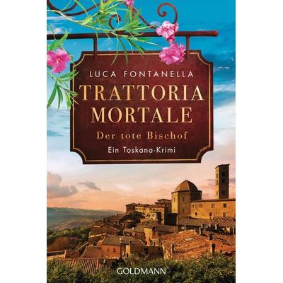 Trattoria Mortale - Der tote Bischof, Taschenbuch von Luca Fontanella, Goldmann, 978-3-442-49519-1