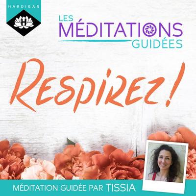 Les Méditations Guidées — Respirez ! - Tissia Louis-Coudre, Audio, 9782374341293