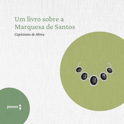 Um livro sobre a Marquesa de Santos - Capistrano de Abreu, Audio, 9786550701079