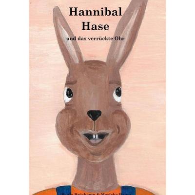 Hannibal Hase und das verrückte Ohr, Gebundene Ausgabe von Paula Bröskamp,Marieke Bauer, BoD – Books on Demand, 978-3-7519-7215-4