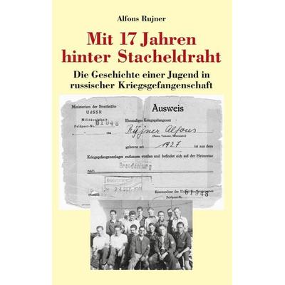 Mit 17 Jahren hinter Stacheldraht, Taschenbuch von Alfons Rujner, BoD – Books on Demand, 978-3-8311-2584-5