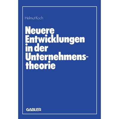 Neuere Entwicklungen in der Unternehmenstheorie, Taschenbuch von , Betriebswirtschaftlicher Verlag Gabler, 978-3-409-39810-7
